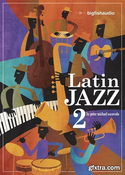 Big Fish Audio Latin Jazz 2 KONTAKT MULTiFORMAT-FANTASTiC