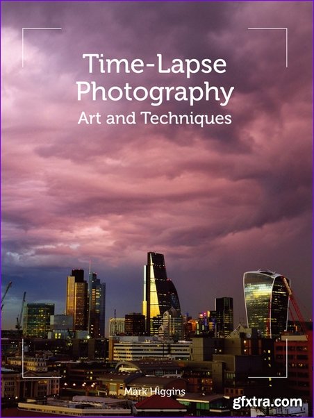 Time-Lapse Photography: Art and Techniques