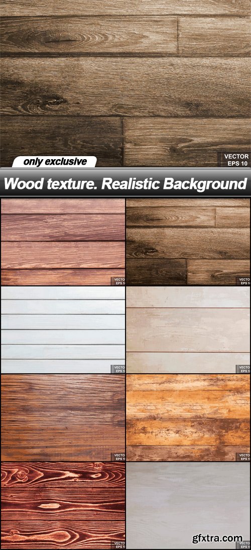Wood texture. Realistic Background - 8 EPS