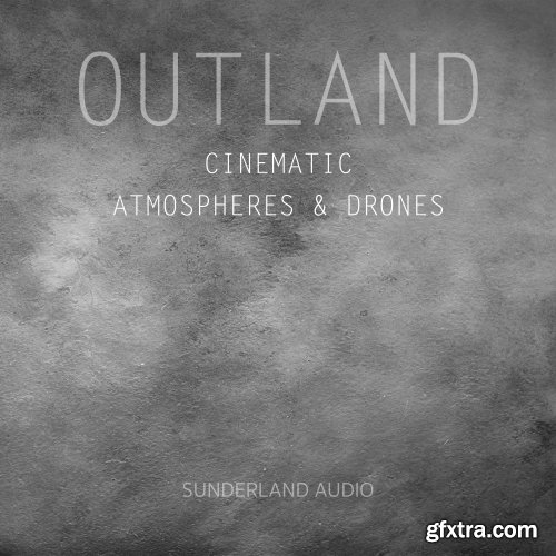 Sunderland Audio Outland Cinematic Atmospheres and Drones WAV-FANTASTiC