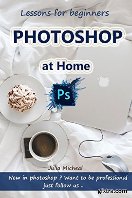 Photoshop at home: How to be professional in Photoshop
