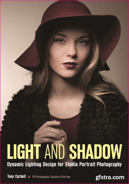 Light & Shadow: Dynamic Lighting Design for Location Portrait Photography by Tony Corbell