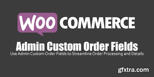 WooCommerce - Admin Custom Order Fields v1.7.0