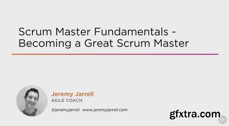 Scrum Master Fundamentals - Becoming a Great Scrum Master