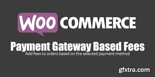 WooCommerce - Payment Gateway Based Fees v2.2.18