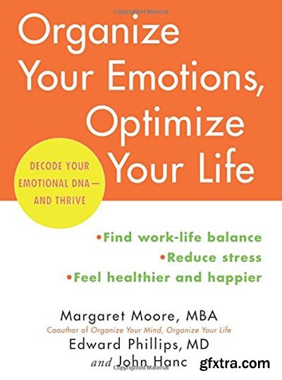 Organize Your Emotions, Optimize Your Life: Decode Your Emotional DNA-and Thrive