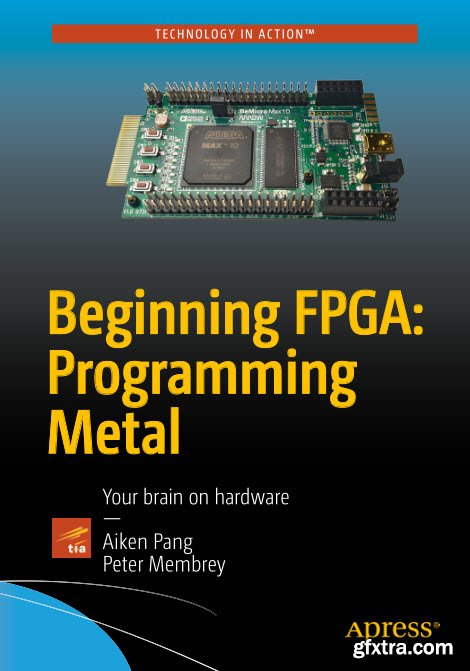 Beginning FPGA - Programming Metal : Your Brain on Hardware