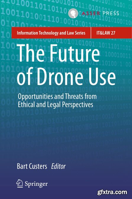 The Future of Drone Use: Opportunities and Threats From Ethical and Legal Perspectives