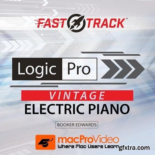 MacProVideo Logic Pro FastTrack 113 Vintage Electric Piano TUTORiAL-SYNTHiC4TE