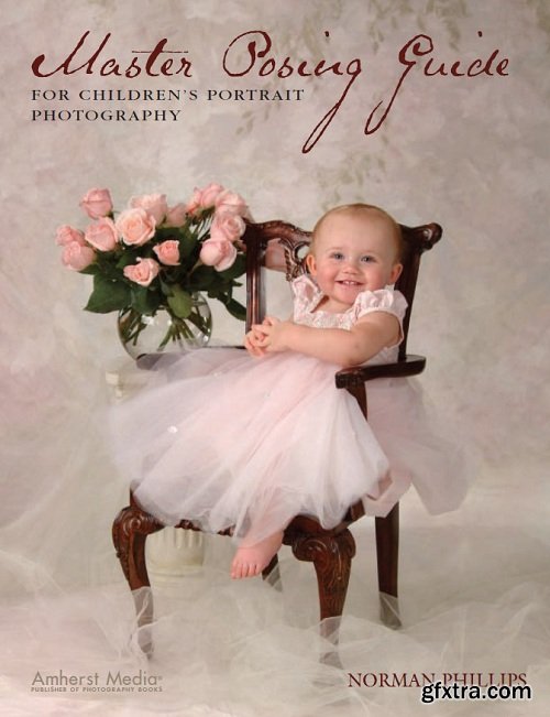 Master Posing Guide for Children\'s Portrait Photography by Norman Phillips
