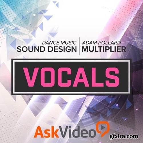 Ask Video Dance Music Sound Design 103 Vocals TUTORiAL-SYNTHiC4TE