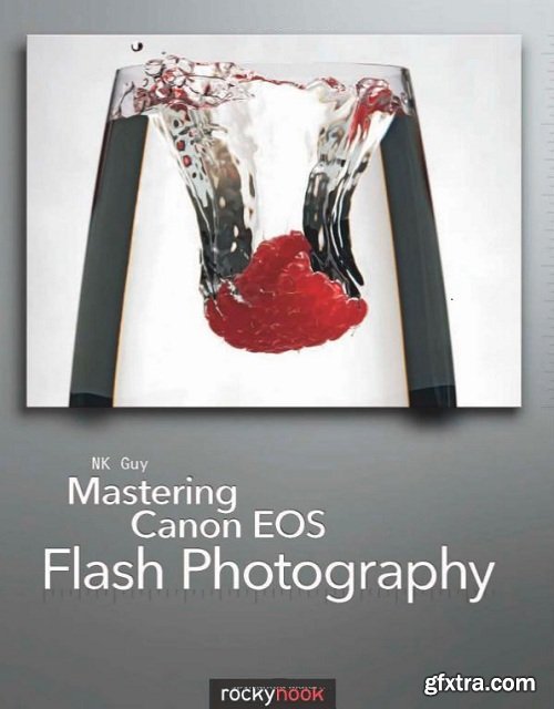 Mastering Canon EOS Flash Photography by NK Guy