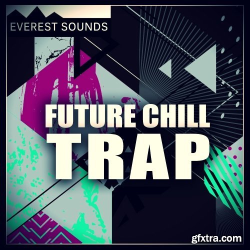 Everest Sounds Future Chill Trap WAV MiDi-FANTASTiC