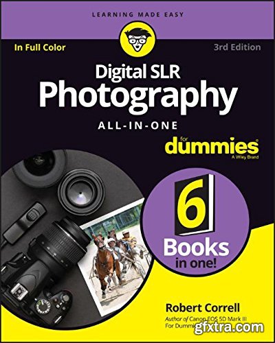 Digital SLR Photography All-in-One For Dummies, 3rd Edition (True PDF)