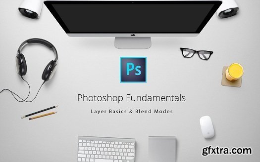 Photoshop Fundamentals: Class 1 Layers & Blending Modes