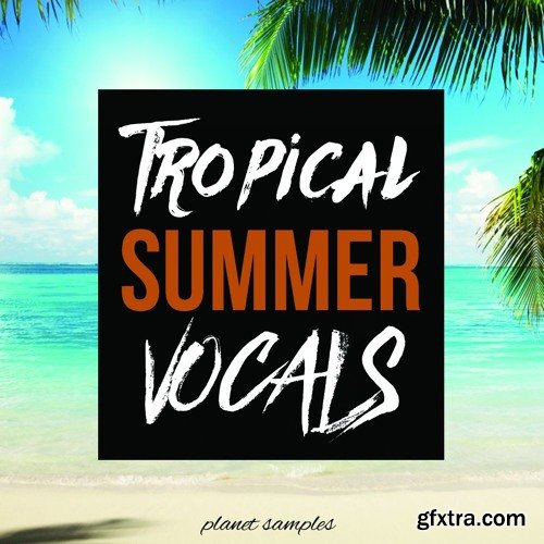 Planet Samples Tropical Summer Vocals WAV MiDi-DISCOVER