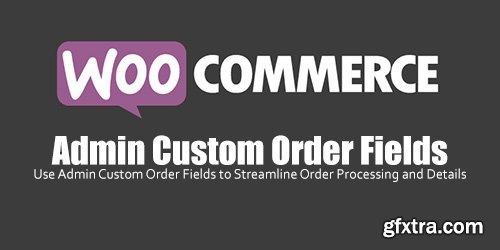 WooCommerce - Admin Custom Order Fields v1.8.0