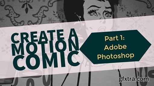 Create A Motion Comic Pt 1: Adobe Photoshop