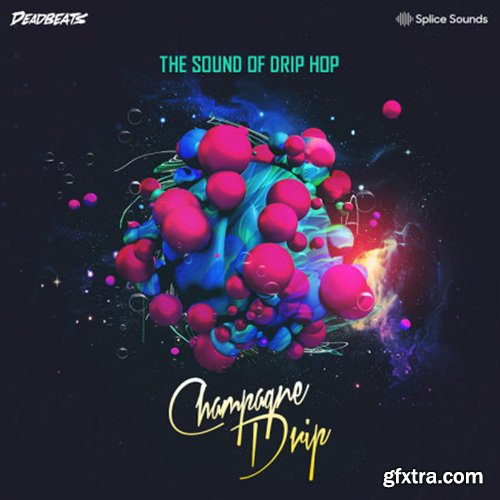 Splice Sounds Champagne Drip The Sound of Drip Hop WAV-HsM