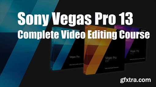 The Complete Video Editing Course With Sony Vegas Pro 13 ( Level 1 )