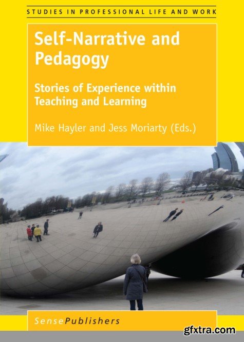 Self-Narrative and Pedagogy: Stories of Experience within Teaching and Learning