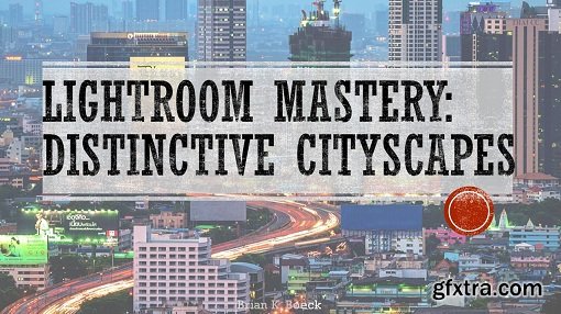 Lightroom Mastery: Distinctive Cityscapes