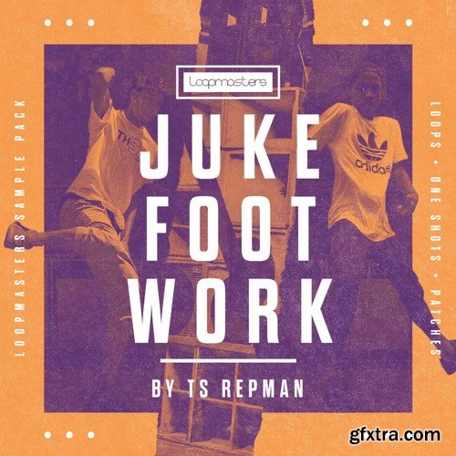 Loopmasters Juke Footwork 101 By TS Repman MULTiFORMAT-FANTASTiC