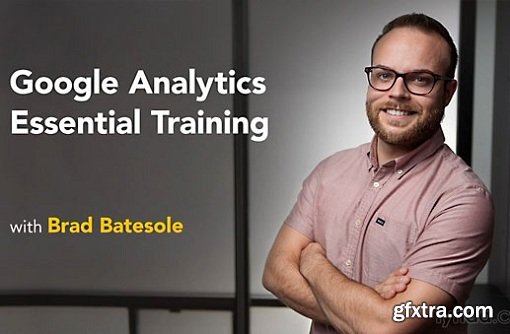 Lynda - Google Analytics Essential Training (Updated Sep. 2018)