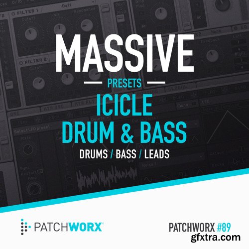 Patchworx 89 Icicle Drum and Bass Massive Presets WAV MiDi NATiVE iNSTRUMENTS MASSiVE-FANTASTiC