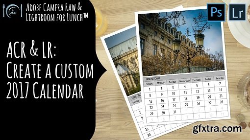 Adobe Camera Raw and Lightroom for Lunch™ - Create a 2017 Calendar in Lightroom & ACR/Photoshop