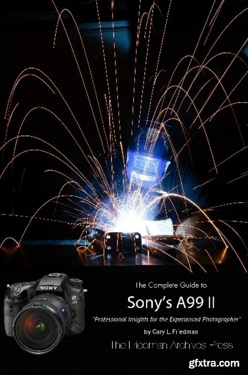 The Friedman Archives Guide to Sony\'s A99 II (PDF/EPUB)