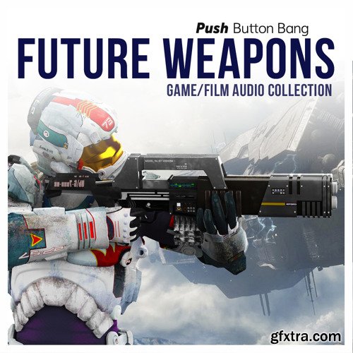 Push Button Bang Future Weapons WAV-FANTASTiC