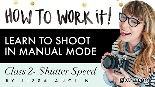 How To Work It Series: Class 2- Shutter Speed