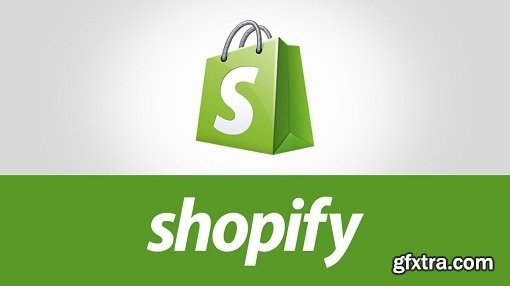 Create, Manage and Customize your OnLine Store with Shopify