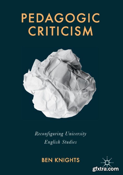 Pedagogic Criticism: Reconfiguring University English Studies