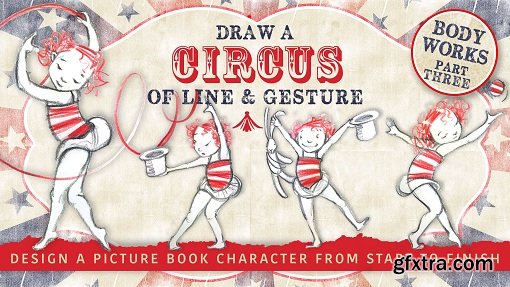 Draw a Circus of Line & Gesture - Design a Picture Book Character from Start to Finish