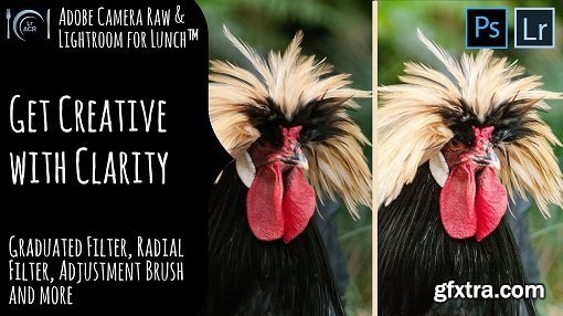 Adobe Camera Raw and Lightroom for Lunch™ - Get Creative with Clarity