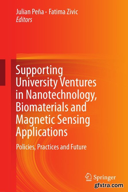 Supporting University Ventures in Nanotechnology, Biomaterials and Magnetic Sensing Applications: Policies, Practice, and Future