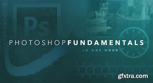 Photoshop Fundamentals in One Hour