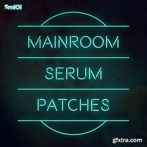 Sample Magic SM101 Mainroom Serum Patches FXP WAV MIDI-LiRS