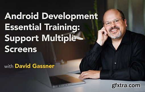 Android Development Essential Training: Support Multiple Screens
