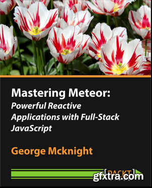 Mastering Meteor - Powerful Reactive Applications with Full-Stack JavaScript