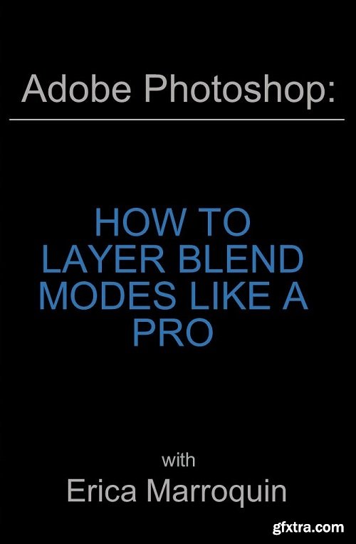 Adobe Photoshop: How to layer blend modes like a PRO