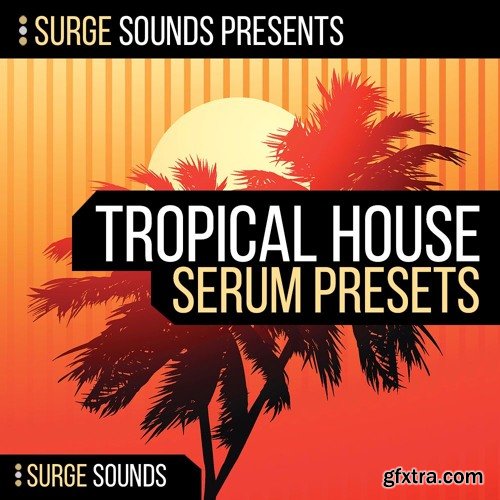 Surge Sounds Tropical House WAV MiDi XFER RECORDS SERUM-DISCOVER