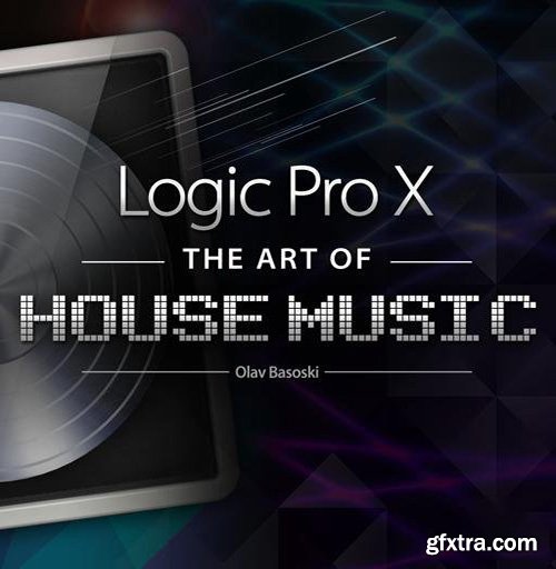 MacProVideo Logic Pro X 410 The ART of House Music TUTORiAL-SYNTHiC4TE