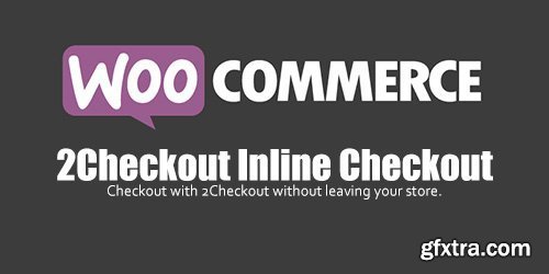 WooCommerce - 2Checkout Inline Checkout v1.1.11