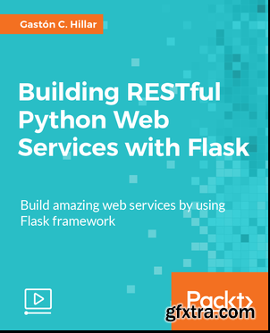 Building RESTful Python Web Services with Flask