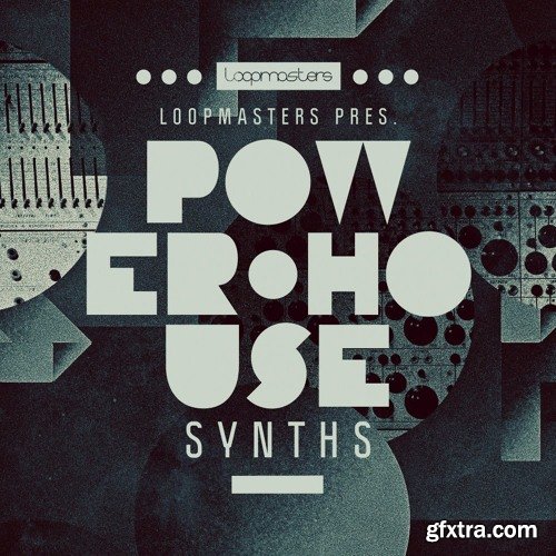 Loopmasters Power House Synths MULTiFORMAT-FANTASTiC