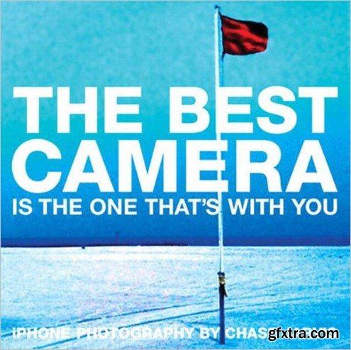 The Best Camera Is the One That\'s with You: iPhone Photography (Voices That Matter)