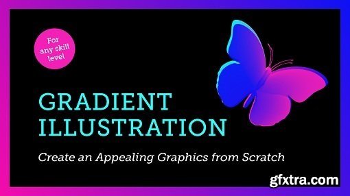Gradient Illustration: Create an Appealing Graphics from Scratch